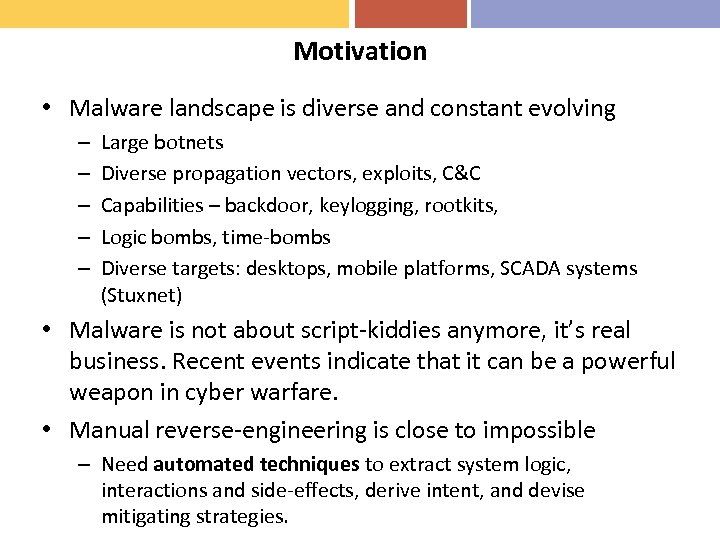 Motivation • Malware landscape is diverse and constant evolving – – – Large botnets