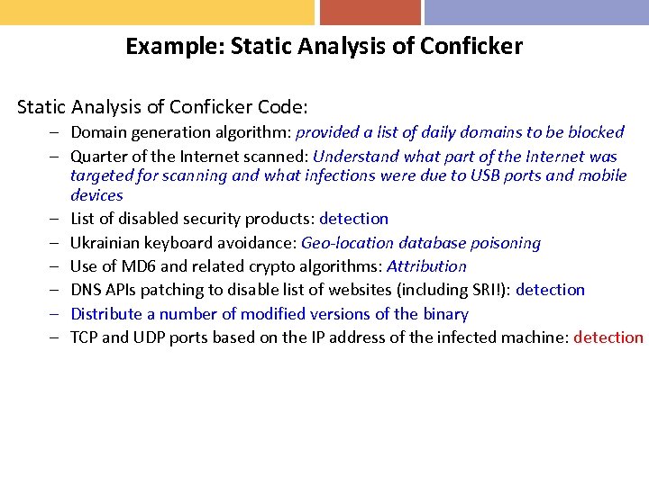 Example: Static Analysis of Conficker Code: – Domain generation algorithm: provided a list of