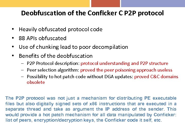 Deobfuscation of the Conficker C P 2 P protocol • • Heavily obfuscated protocol