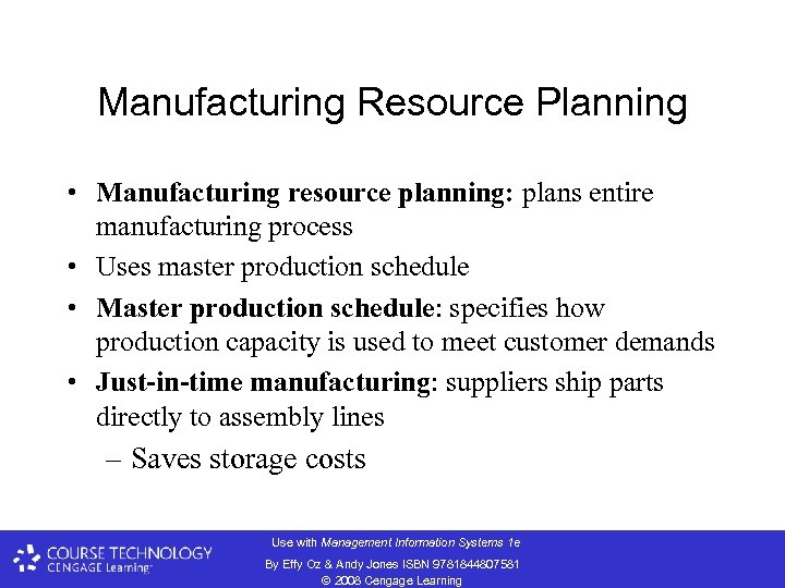 Manufacturing Resource Planning • Manufacturing resource planning: plans entire manufacturing process • Uses master