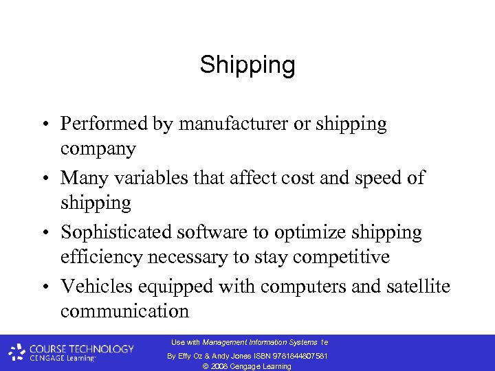 Shipping • Performed by manufacturer or shipping company • Many variables that affect cost