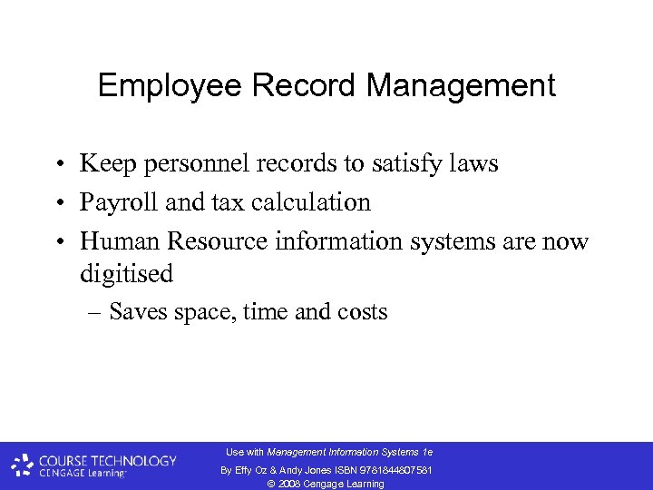 Employee Record Management • Keep personnel records to satisfy laws • Payroll and tax