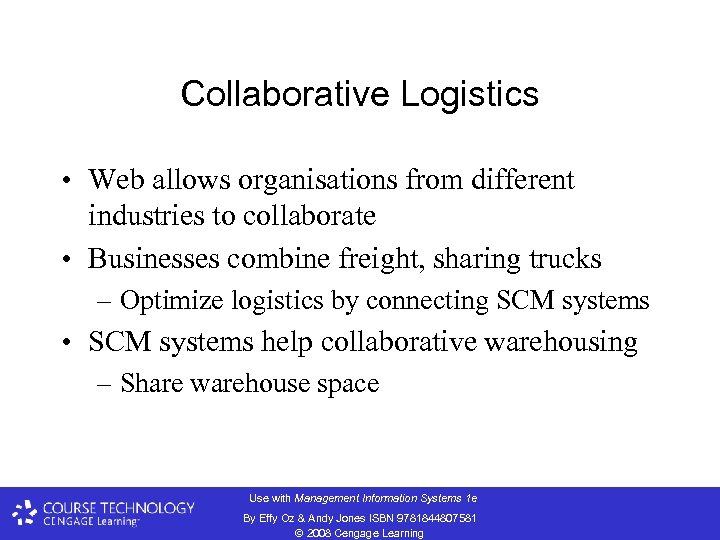 Collaborative Logistics • Web allows organisations from different industries to collaborate • Businesses combine