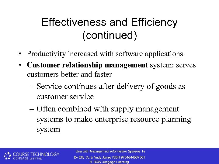 Effectiveness and Efficiency (continued) • Productivity increased with software applications • Customer relationship management