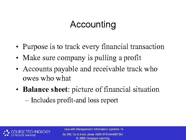 Accounting • Purpose is to track every financial transaction • Make sure company is