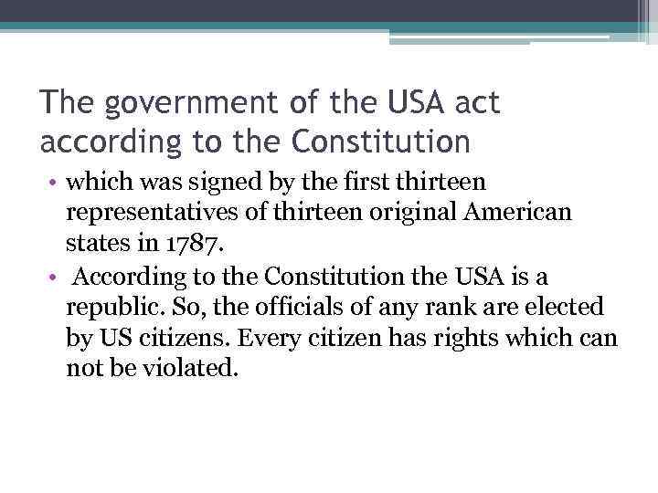 The government of the USA act according to the Constitution • which was signed