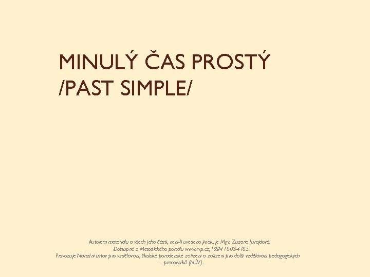 MINULÝ ČAS PROSTÝ /PAST SIMPLE/ Autorem materiálu a všech jeho částí, není-li uvedeno jinak,