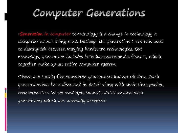  • Generation in computer terminology is a change in technology a computer is/was