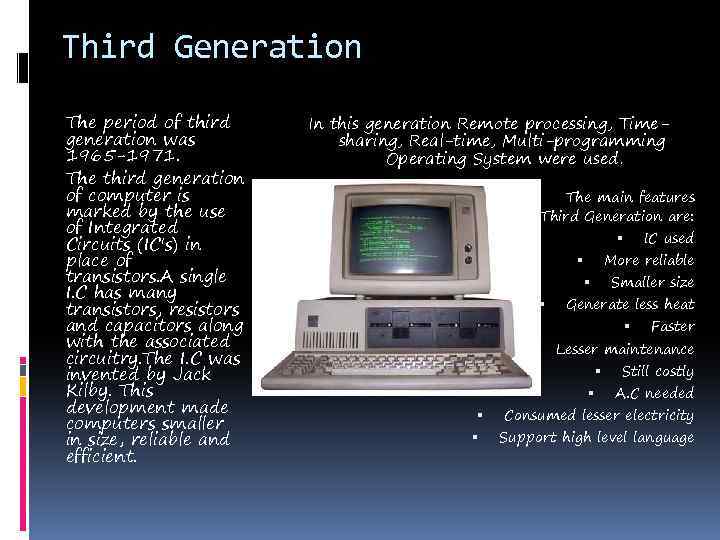 Third Generation The period of third generation was 1965 -1971. The third generation of