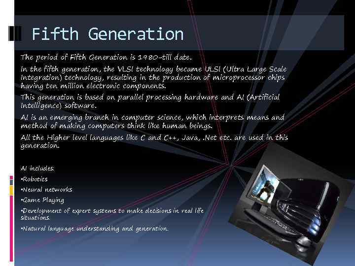Fifth Generation The period of Fifth Generation is 1980 -till date. In the fifth