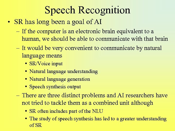 Speech Recognition • SR has long been a goal of AI – If the