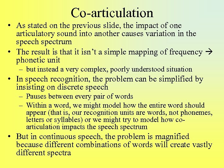 Co-articulation • As stated on the previous slide, the impact of one articulatory sound