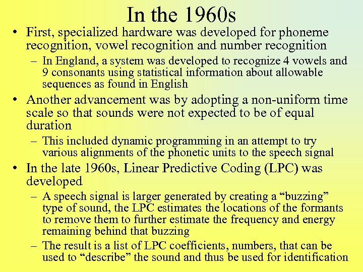 In the 1960 s • First, specialized hardware was developed for phoneme recognition, vowel