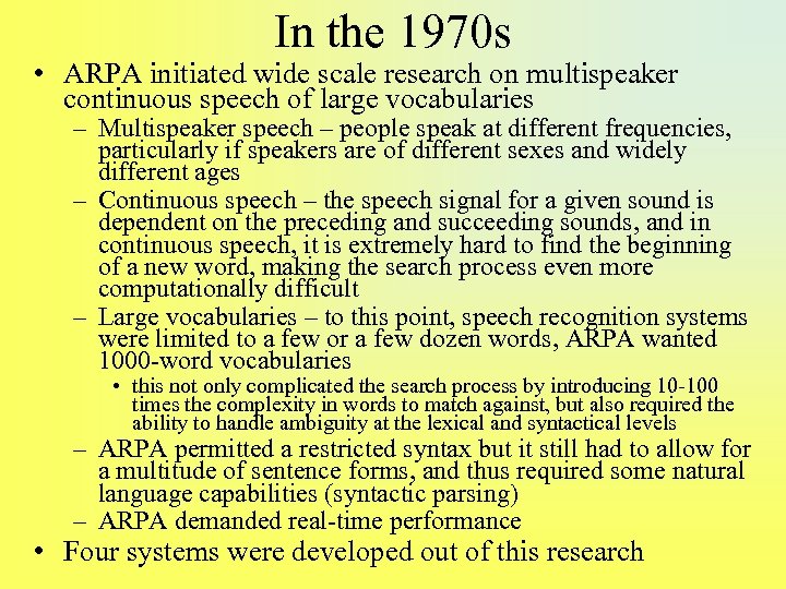 In the 1970 s • ARPA initiated wide scale research on multispeaker continuous speech