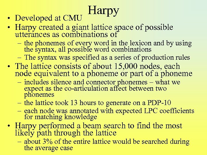 Harpy • Developed at CMU • Harpy created a giant lattice space of possible