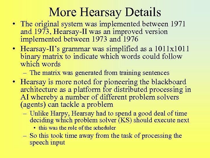 More Hearsay Details • The original system was implemented between 1971 and 1973, Hearsay-II