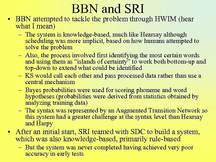 BBN and SRI • BBN attempted to tackle the problem through HWIM (hear what