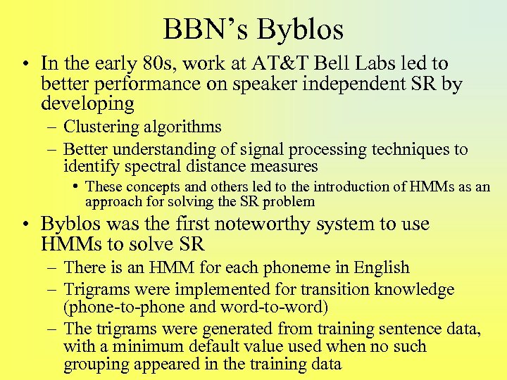 BBN’s Byblos • In the early 80 s, work at AT&T Bell Labs led