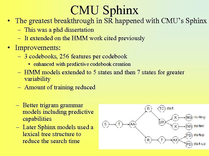 CMU Sphinx • The greatest breakthrough in SR happened with CMU’s Sphinx – This