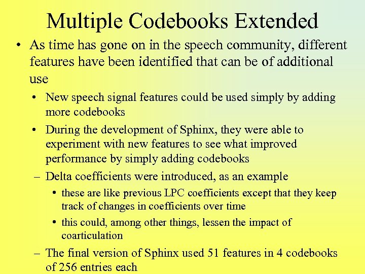 Multiple Codebooks Extended • As time has gone on in the speech community, different