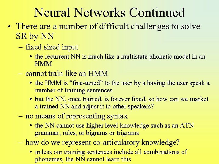 Neural Networks Continued • There a number of difficult challenges to solve SR by