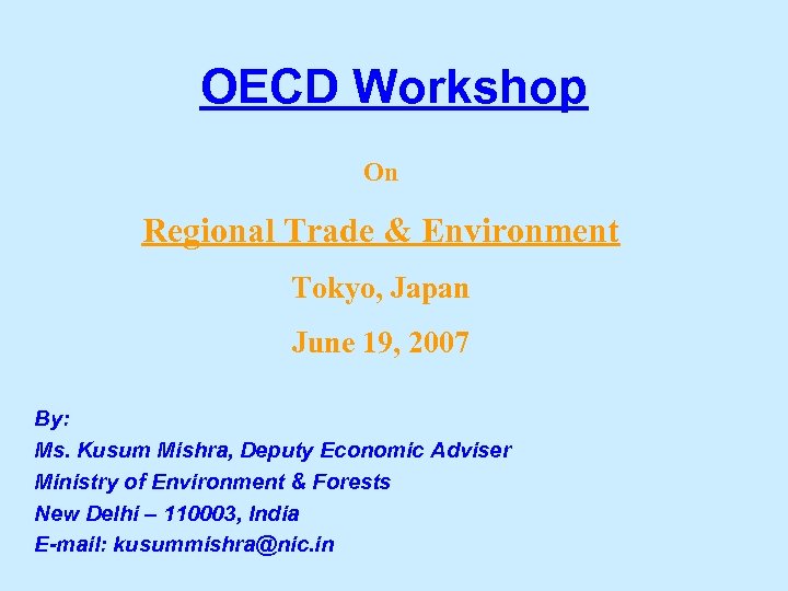 OECD Workshop On Regional Trade & Environment Tokyo, Japan June 19, 2007 By: Ms.