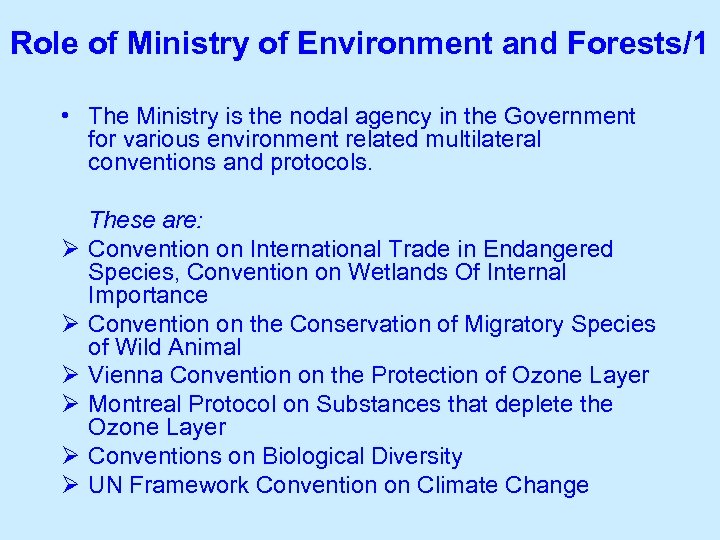 Role of Ministry of Environment and Forests/1 • The Ministry is the nodal agency
