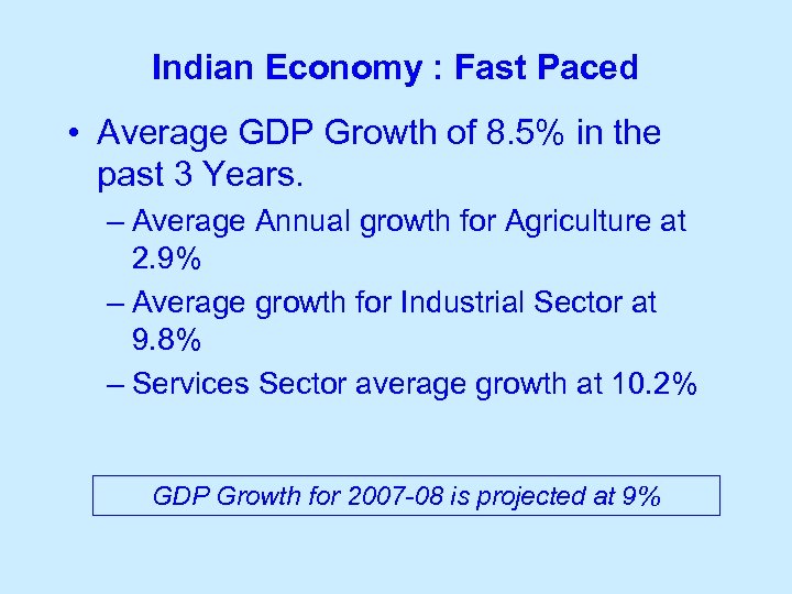 Indian Economy : Fast Paced • Average GDP Growth of 8. 5% in the