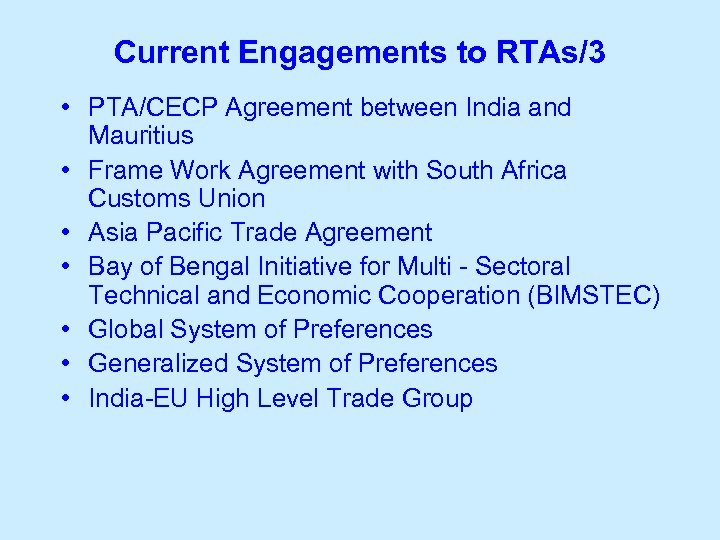 Current Engagements to RTAs/3 • PTA/CECP Agreement between India and Mauritius • Frame Work