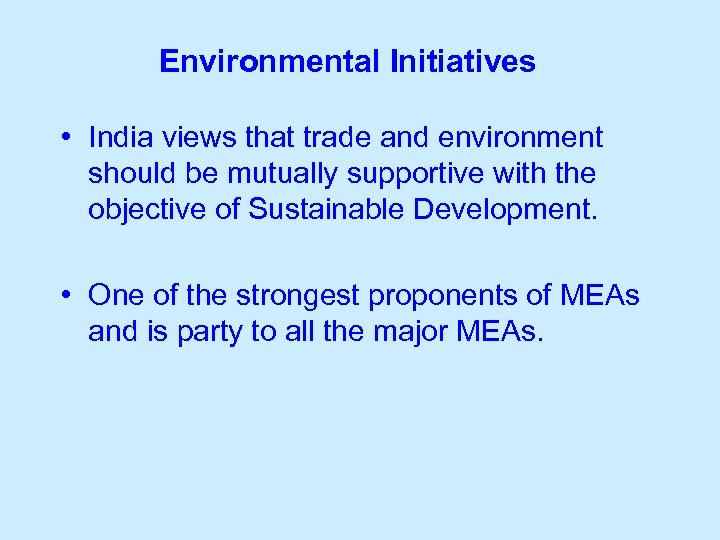 Environmental Initiatives • India views that trade and environment should be mutually supportive with