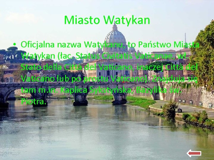 Miasto Watykan • Oficjalna nazwa Watykanu, to Państwo Miasta Watykan (łac. Status Civitatis Vaticanae,