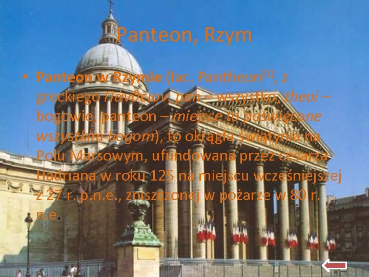 Panteon, Rzym • Panteon w Rzymie (łac. Pantheon[1], z greckiego Πάνθειον, pan – wszystko,