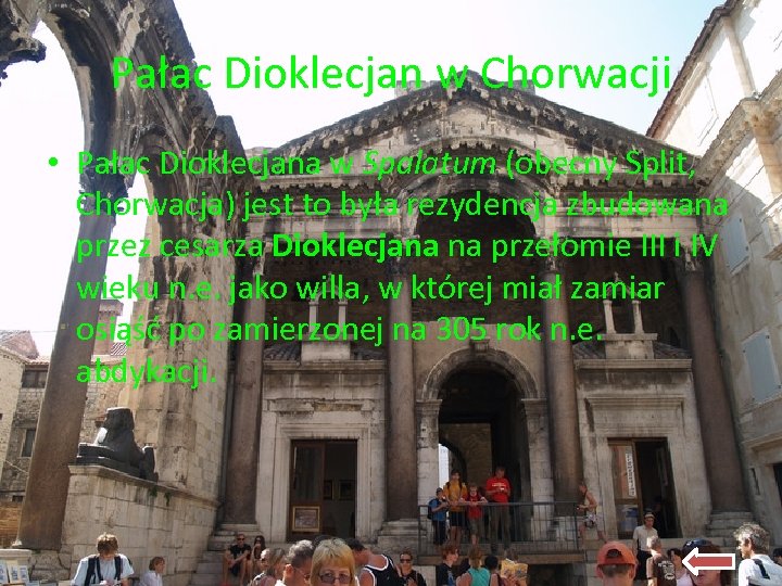 Pałac Dioklecjan w Chorwacji • Pałac Dioklecjana w Spalatum (obecny Split, Chorwacja) jest to