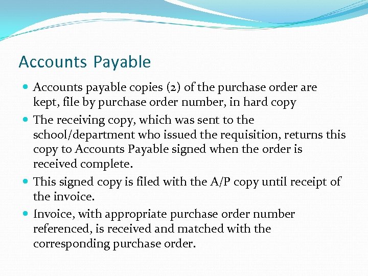 Accounts Payable Accounts payable copies (2) of the purchase order are kept, file by
