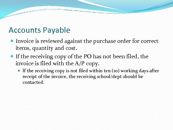 Accounts Payable Invoice is reviewed against the purchase order for correct items, quantity and
