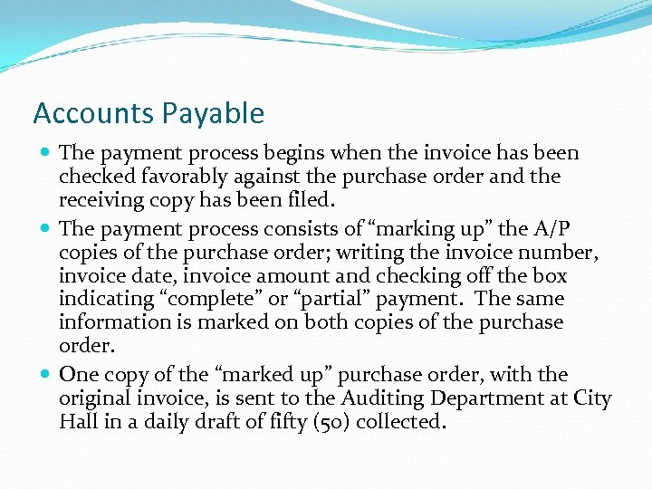 Accounts Payable The payment process begins when the invoice has been checked favorably against