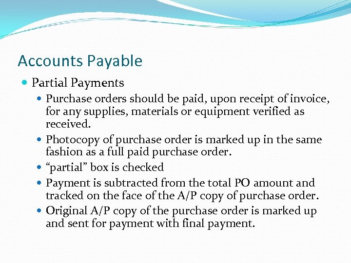 Accounts Payable Partial Payments Purchase orders should be paid, upon receipt of invoice, for