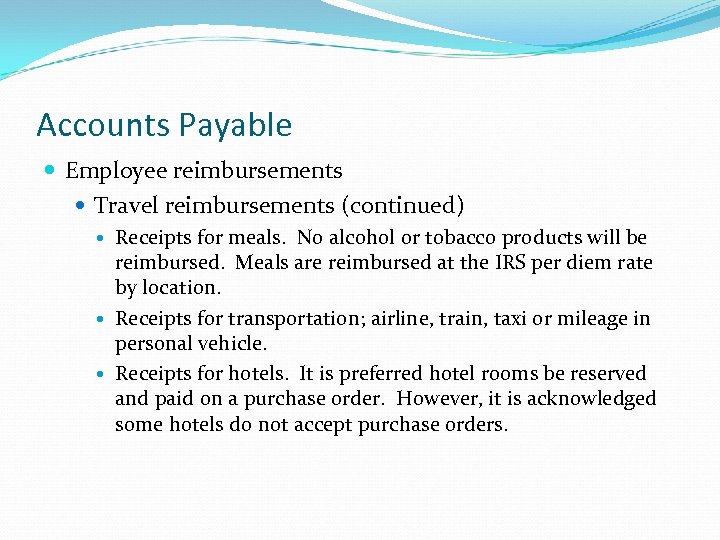 Accounts Payable Employee reimbursements Travel reimbursements (continued) Receipts for meals. No alcohol or tobacco
