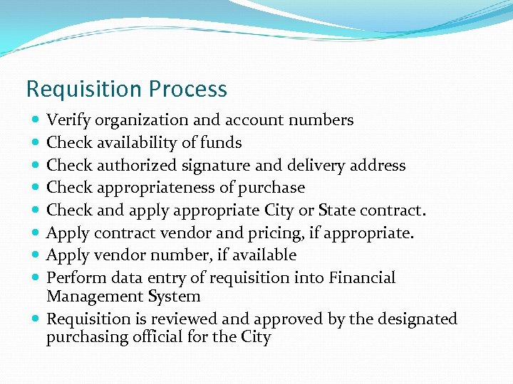 Requisition Process Verify organization and account numbers Check availability of funds Check authorized signature