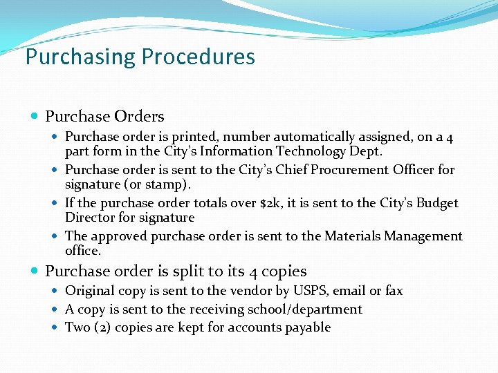 Purchasing Procedures Purchase Orders Purchase order is printed, number automatically assigned, on a 4