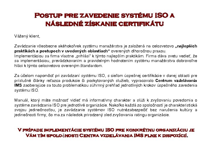 Postup pre zavedenie systému ISO a následné získanie certifikátu Vážený klient, Zavádzanie všeobecne akéhokoľvek
