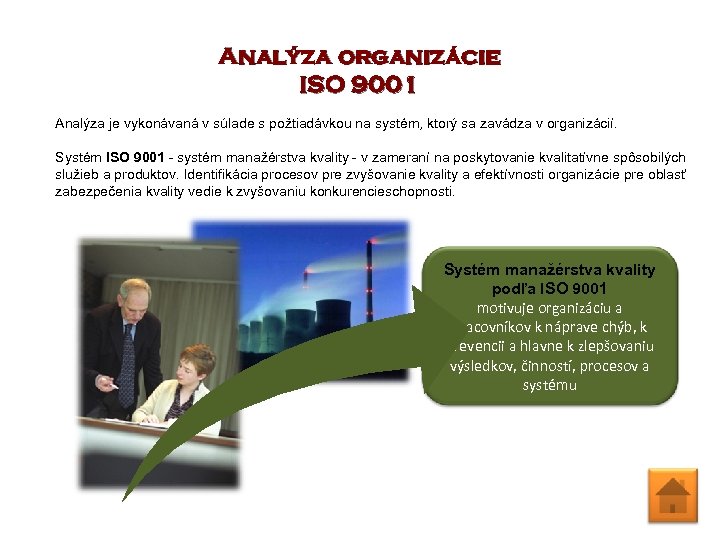 Analýza organizácie ISO 9001 Analýza je vykonávaná v súlade s požtiadávkou na systém, ktorý