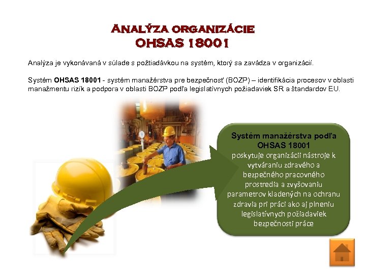 Analýza organizácie OHSAS 18001 Analýza je vykonávaná v súlade s požtiadávkou na systém, ktorý
