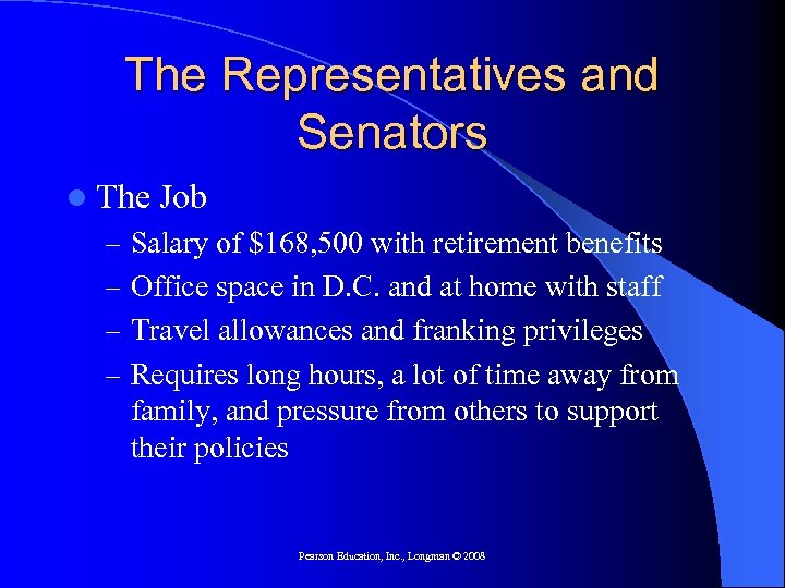 The Representatives and Senators l The Job – Salary of $168, 500 with retirement