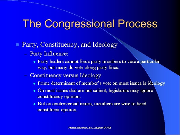 The Congressional Process l Party, Constituency, and Ideology – Party Influence: l Party leaders