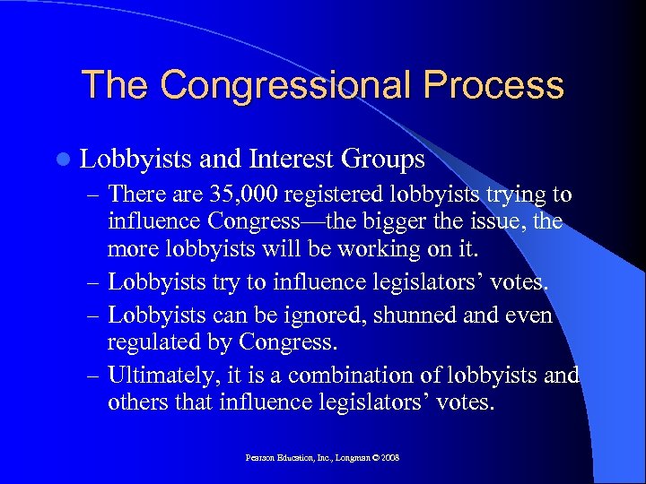 The Congressional Process l Lobbyists and Interest Groups – There are 35, 000 registered
