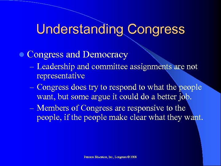 Understanding Congress l Congress and Democracy – Leadership and committee assignments are not representative