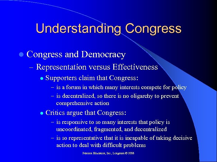 Understanding Congress l Congress and Democracy – Representation versus Effectiveness l Supporters claim that