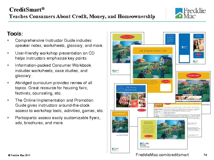 Credit. Smart® Teaches Consumers About Credit, Money, and Homeownership Tools: § Comprehensive Instructor Guide