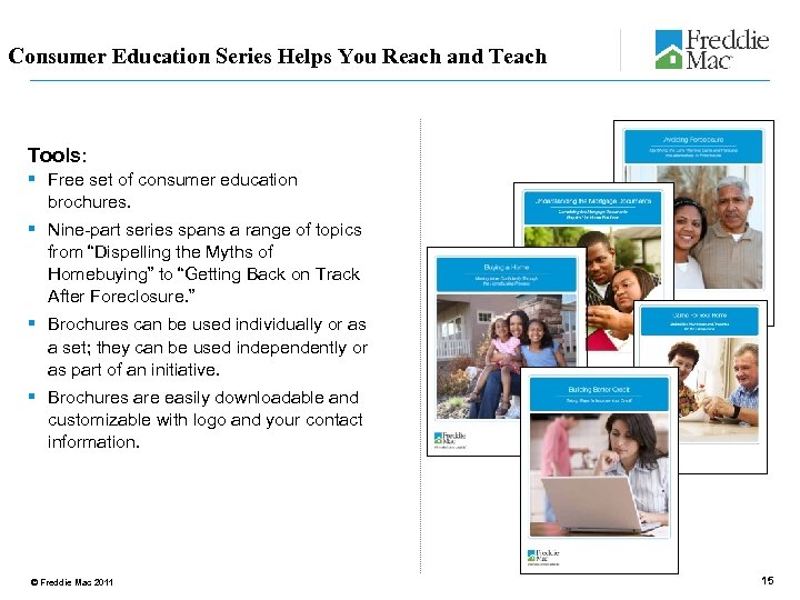 Consumer Education Series Helps You Reach and Teach Tools: § Free set of consumer